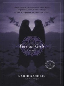 Persian Girls: A Memoir - Nahid Rachlin