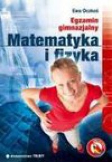 Matematyka i fizyka Egzamin gimnazjalny - Ewa Oczkoś