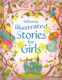 Usborne Illustrated Stories for Girls - Louie Stowell