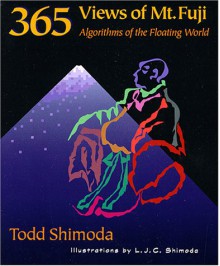 365 Views of Mt. Fuji: Algorithms of the Floating World - Todd Shimoda, L.J.C. Shimoda