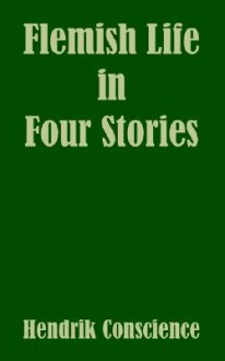 Flemish Life in Four Stories - Hendrik Conscience