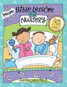 Instant Bible Lessons for Nursery: Just Like Me - Mary J. Davis