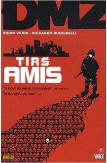 DMZ, Tome 4 : Tirs amis - Brian Wood, Riccardo Burchielli, Nathan Fox, RICCARDO BURCHIELLI BARBARA WOOD