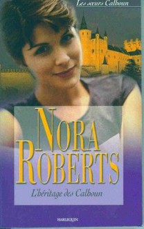 L'héritage des Calhoun (Les Calhoun, #1) - Nora Roberts