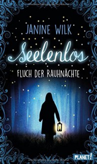 Seelenlos, Fluch der Rauhnächte - Janine Wilk