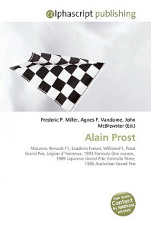 Alain Prost - Agnes F. Vandome, John McBrewster, Sam B Miller II