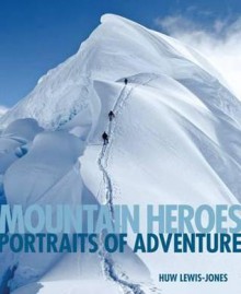 Mountain Heroes - Huw Lewis-Jones