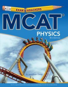 8th Edition Examkrackers MCAT Physics - Jonathan Orsay