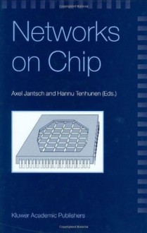 Networks on Chip - Axel Jantsch, Hannu Tenhunen