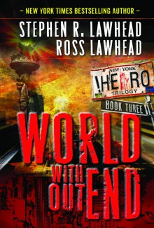 World Without End (!Hero Trilogy) - Ross Lawhead,Mark Gilroy,Stephen R. Lawhead