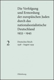 Die Verfolgung und Ermordung der europäischen Juden durch das nationalsozialistische Deutschland 1933 - 1945 Band 2 Deutsches Reich 1938 - August 1939 - Susanne Heim, Hartmut Weber, Götz Aly, Hans-Dieter Kreikamp, Horst Möller, Ulrich Herbert, Dieter Pohl