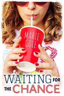 Waiting for the Chance - Marie Cole