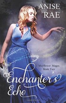Enchanters Echo - Anise Rae