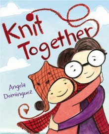 Knit Together Hardcover - February 24, 2015 - Angela Dominguez