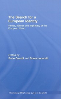 The Search for a European Identity: Values, Policies and Legitimacy of the European Union - Sonia Lucarelli