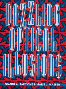 Dazzling Optical Illusions - Gianni Sarcone, Marie J. Waeber