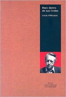 Marx Dentro de Sus Limites (Cuestiones de Antagonismo) - Louis Althusser