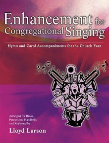 Enhancements for Congregational Singing - Keyboard Book: Hymn and Carol Accompaniments for the Church Year - Lloyd Larson