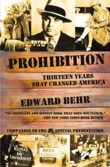 Prohibition: Thirteen Years That Changed America - Edward Behr