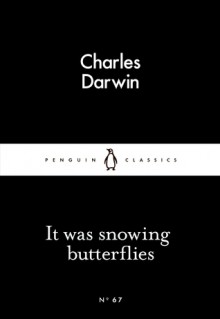 It was snowing butterflies (Little Black Classics #67) - Charles Darwin