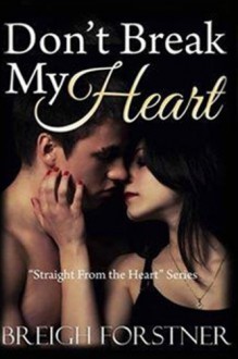 Don't Break My Heart (Straight from the Heart) (Volume 3) - Bregih Forstner, Breigh Forstner