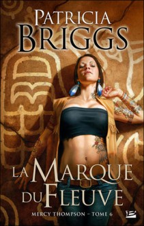 La Marque du Fleuve - Patricia Briggs