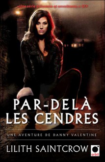 Par-delà les cendres - Lilith Saintcrow