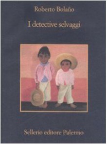 I detective selvaggi - Roberto Bolaño, Maria Nicola