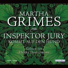 Inspektor Jury kommt auf den Hund - Martha Grimes, Heikko Deutschmann