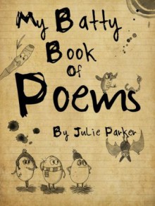 My Batty Book Of Poems - Julie Parker, Jonny Edwards