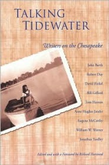 Talking Tidewater: Writers on the Chesapeake - Richard E Harwood