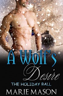 A Wolf's Desire (A BBW Paranormal Romance): The Holiday Ball - Marie Mason