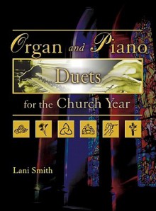 Organ and Piano Duets for the Church Year - Lani Smith