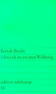 Schweyk im zweiten Weltkrieg - Bertolt Brecht