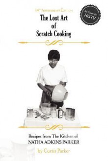 The Lost Art of Scratch Cooking - Curtis Parker