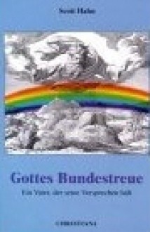 Gottes Bundestreue: Ein Vater, der seine Versprechen hält - Scott Hahn