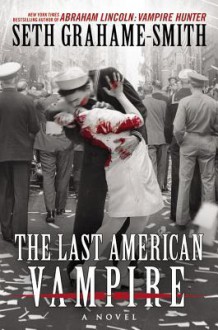 The Last American Vampire - Seth Grahame-Smith