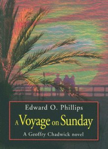 A Voyage on Sunday - Edward O. Phillips