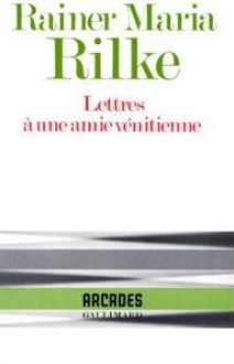 Lettres à une amie vénitienne - Rainer Maria Rilke