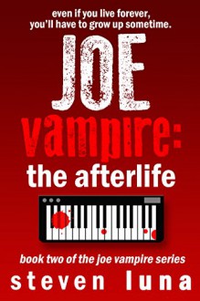 Joe Vampire: The Afterlife (Joe Vampire Series Book 2) - Steven Luna