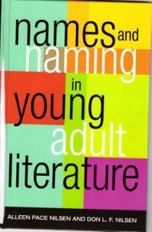 Names and Naming in Young Adult Literature - Alleen Pace Nilsen, Don L Nilsen