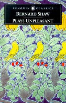 Plays Unpleasant - George Bernard Shaw, David Edgar