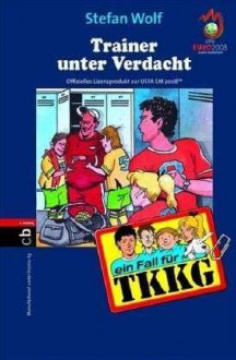 Trainer unter Verdacht - Stefan Wolf, Reiner Stolte