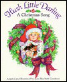 Hush Little Darling: A Christmas Song - Joan Elizabeth Goodman