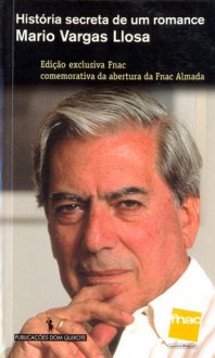 História Secreta de um Romance - Mario Vargas Llosa