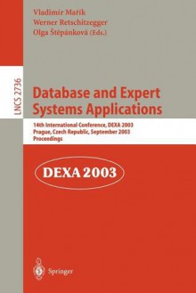 Database and Expert Systems Applications: 14th International Conference, Dexa 2003, Prague, Czech Republic, September 1-5, 2003, Proceedings - Vladimir Marik