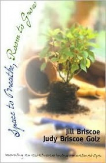 Space To Breathe, Room To Grow - Jill Briscoe, Judy Briscoe Golz