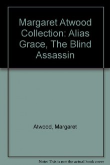 Margaret Atwood Collection: "Alias Grace", "The Blind Assassin" - Margaret Atwood, Diana Quick, Lorelei King