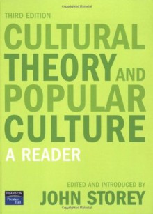 Cultural Theory and Popular Culture: A Reader - John Storey