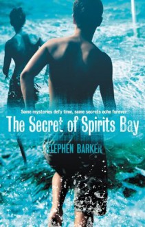 The Secret of Spirits Bay - Stephen Barker